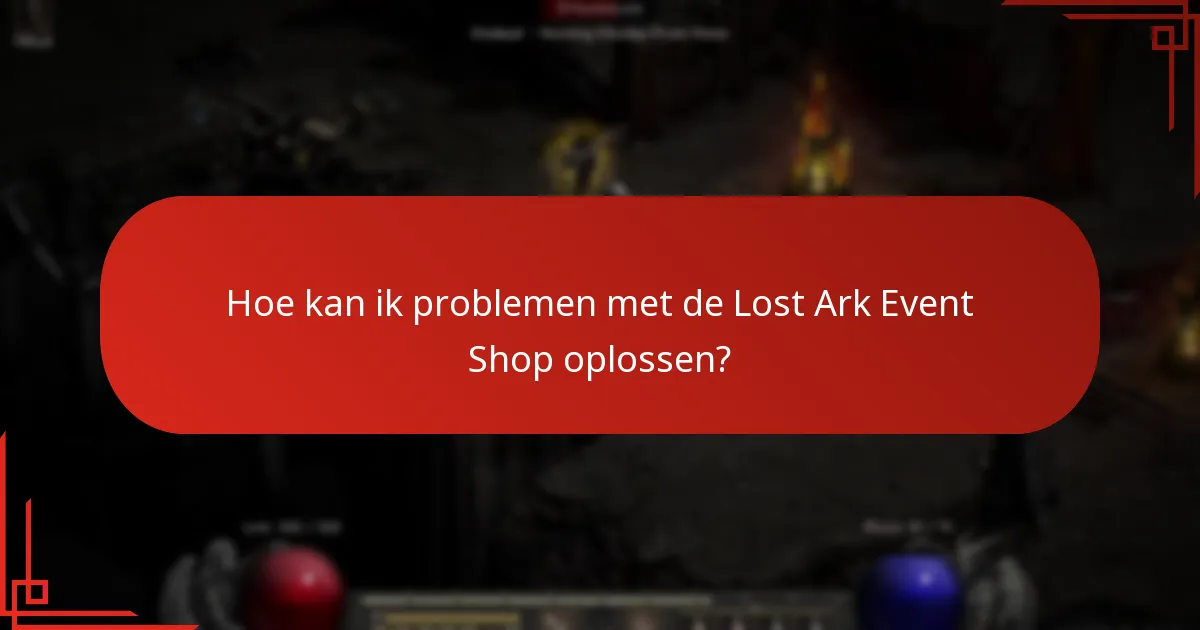 Hoe kan ik problemen met de Lost Ark Event Shop oplossen?