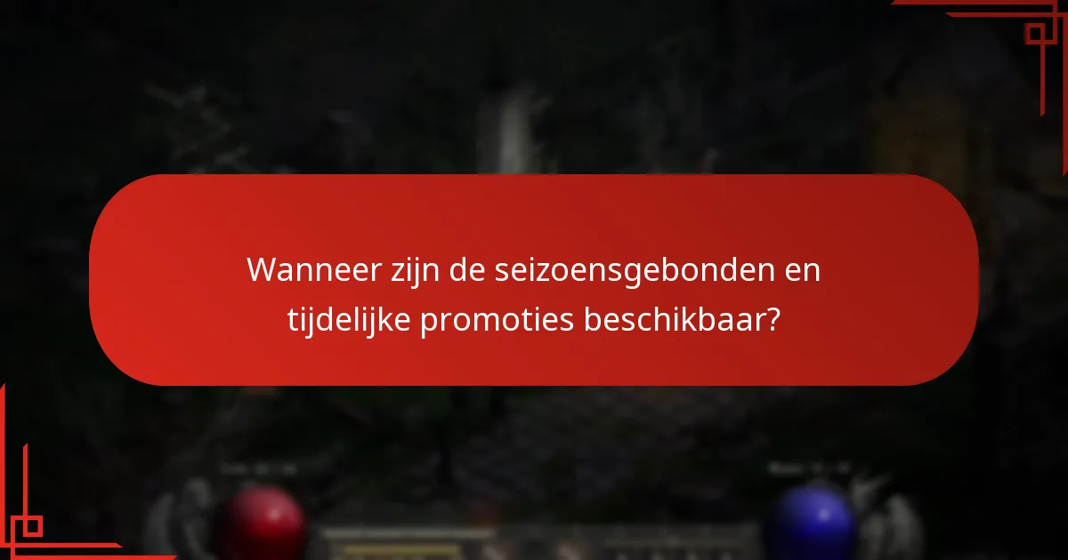 Wanneer zijn de seizoensgebonden en tijdelijke promoties beschikbaar?