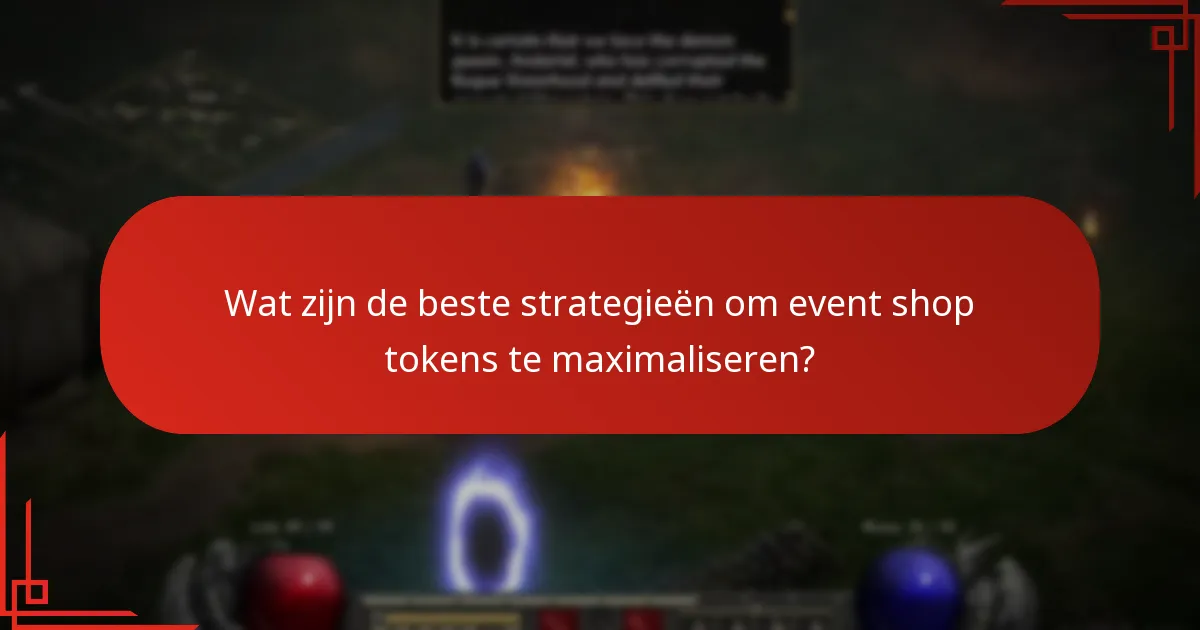 Wat zijn de beste strategieën om event shop tokens te maximaliseren?