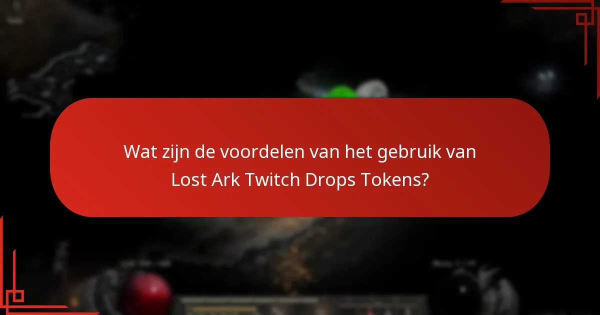 Wat zijn de voordelen van het gebruik van Lost Ark Twitch Drops Tokens?